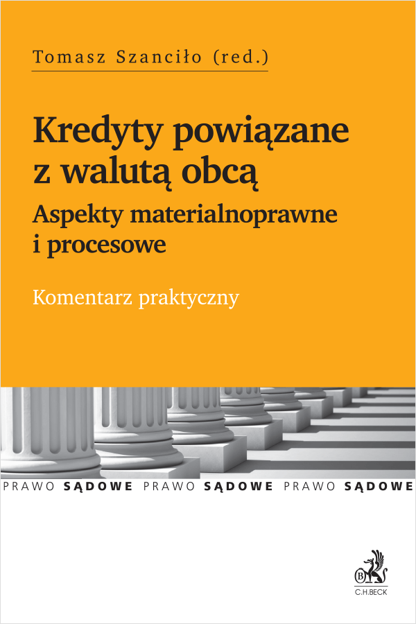 Kredyty powiązane z walutą obcą. Aspekty materialnoprawne i procesowe. Komentarz praktyczny