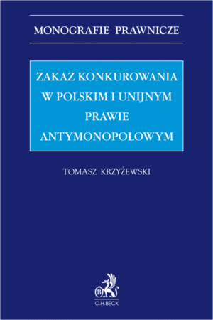 Zakaz konkurowania w polskim i unijnym prawie antymonopolowym