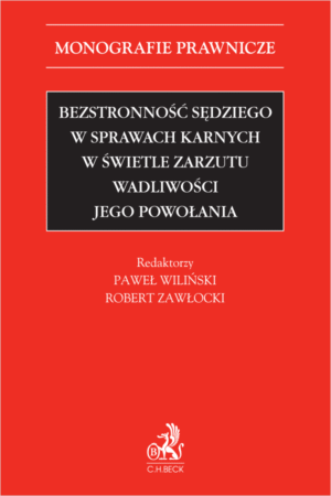 Bezstronność sędziego w sprawach karnych w świetle zarzutu wadliwości jego powołania
