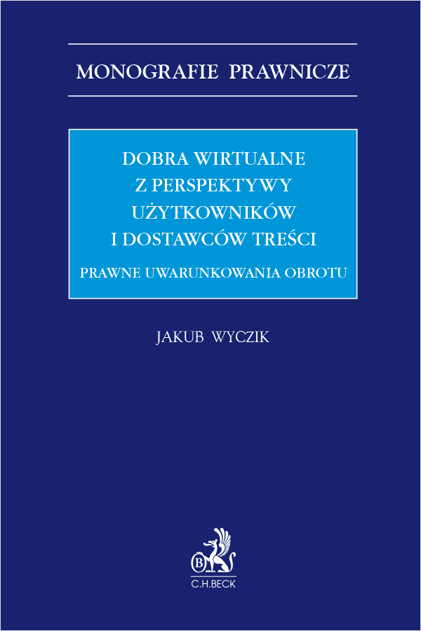 Dobra wirtualne z perspektywy użytkowników i dostawców treści. Prawne uwarunkowania obrotu