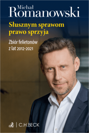 Słusznym sprawom prawo sprzyja. Zbiór felietonów z lat 2012-2021