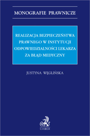 Realizacja bezpieczeństwa prawnego w instytucji odpowiedzialności lekarza za błąd medyczny