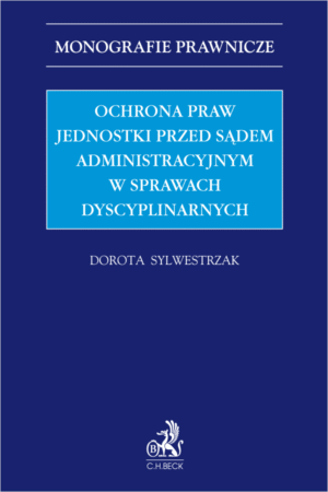 Ochrona praw jednostki przed sądem administracyjnym w sprawach dyscyplinarnych