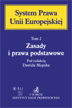 Zasady i prawa podstawowe. System Prawa Unii Europejskiej. Tom 2