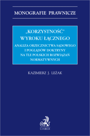 „Korzystność” wyroku łącznego. Analiza orzecznictwa sądowego i poglądów doktryny na tle polskich rozwiązań normatywnych