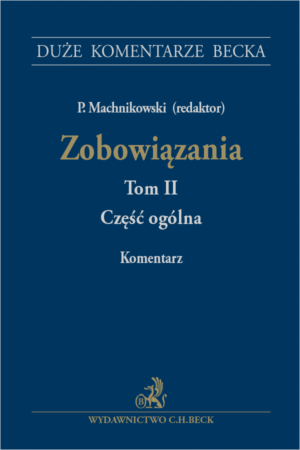 Zobowiązania. Część ogólna. Tom II. Komentarz