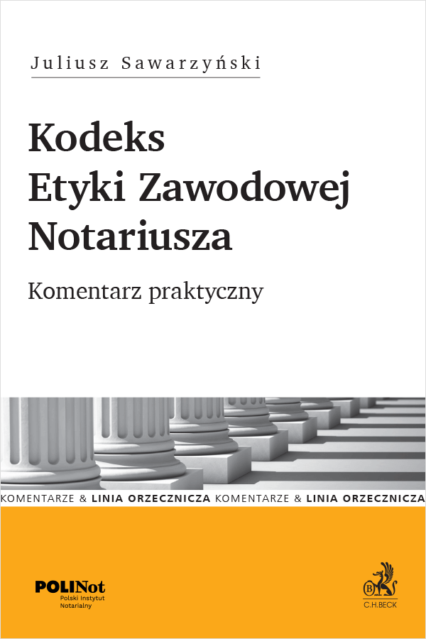Kodeks Etyki Zawodowej Notariusza. Komentarz praktyczny