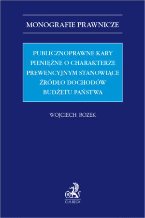 Publicznoprawne kary pieniężne o charakterze prewencyjnym stanowiące źródło dochodów budżetu państwa