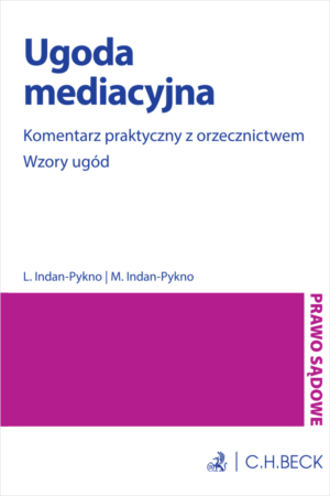 Ugoda mediacyjna. Komentarz praktyczny z orzecznictwem. Wzory ugód