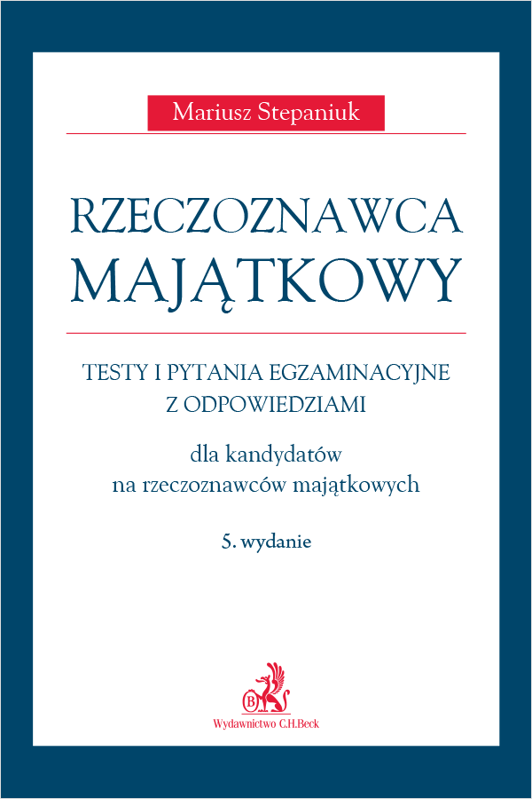 Rzeczoznawca majątkowy. Testy i pytania egzaminacyjne z odpowiedziami dla kandydatów na rzeczoznawców majątkowych