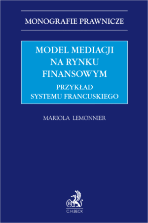 Model mediacji na rynku finansowym. Przykład systemu francuskiego