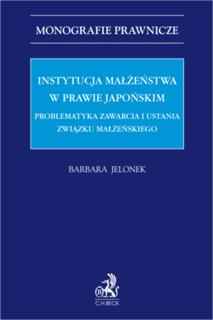 Instytucja małżeństwa w prawie japońskim. Problematyka zawarcia i ustania związku małżeńskiego