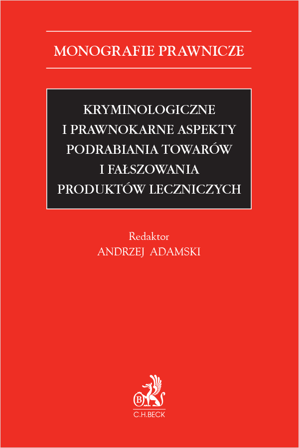 Kryminologiczne i prawnokarne aspekty podrabiania towarów i fałszowania produktów leczniczych