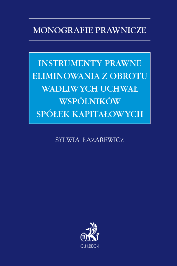 Instrumenty prawne eliminowania z obrotu wadliwych uchwał wspólników spółek kapitałowych