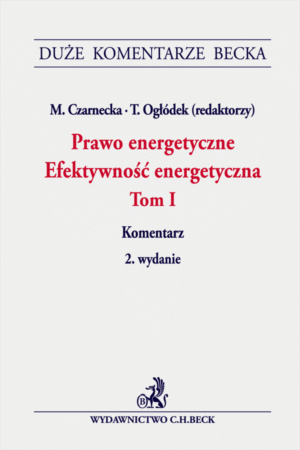 Prawo energetyczne. Efektywność energetyczna Tom I. Komentarz