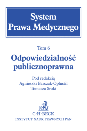 Odpowiedzialność publicznoprawna. System Prawa Medycznego. Tom 6