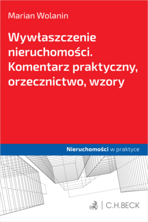 Wywłaszczenie nieruchomości. Komentarz praktyczny, orzecznictwo, wzory