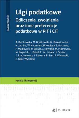Ulgi podatkowe. Odliczenia, zwolnienia oraz inne preferencje podatkowe w PIT i CIT