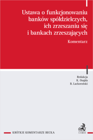 Ustawa o funkcjonowaniu banków spółdzielczych, ich zrzeszaniu się i bankach zrzeszających. Komentarz