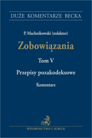 Zobowiązania. Przepisy pozakodeksowe. Komentarz. Tom V