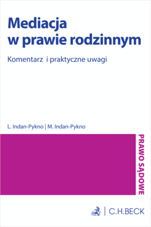 Mediacja w prawie rodzinnym. Komentarz i praktyczne uwagi