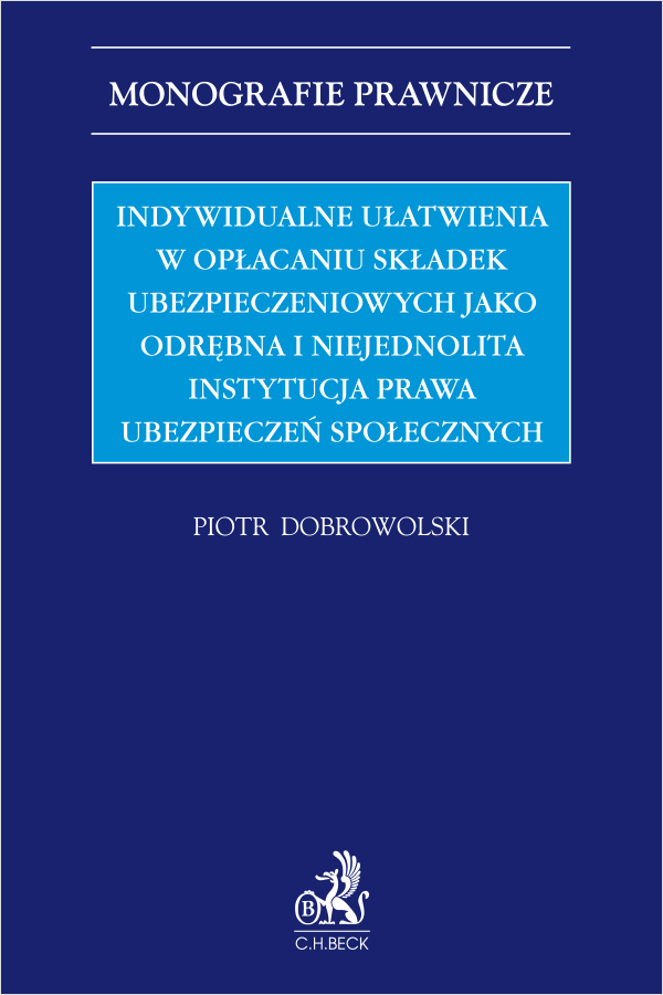 Indywidualne ułatwienia w opłacaniu składek ubezpieczeniowych jako odrębna i niejednolita instytucja prawa ubezpieczeń społecznych