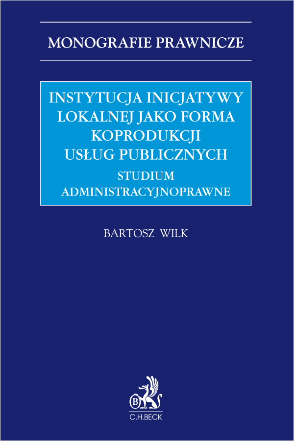 Instytucja inicjatywy lokalnej jako forma koprodukcji usług publicznych. Studium administracyjnoprawne