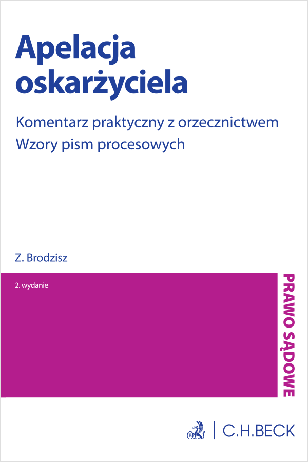 Apelacja oskarżyciela. Komentarz praktyczny z orzecznictwem. Wzory pism procesowych