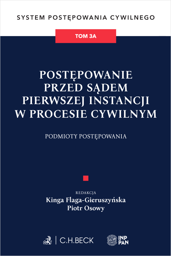 Postępowanie przed sądem pierwszej instancji w procesie cywilnym. Podmioty postępowania. System Postępowania Cywilnego. Tom 3A