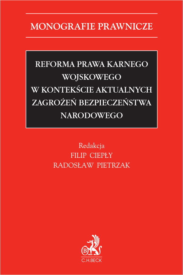 Reforma prawa karnego wojskowego w kontekście aktualnych zagrożeń bezpieczeństwa narodowego