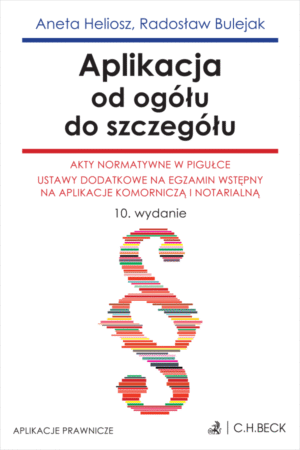 Aplikacja od ogółu do szczegółu. Akty normatywne w pigułce. Ustawy dodatkowe na egzamin wstępny na aplikacje komorniczą i notarialną