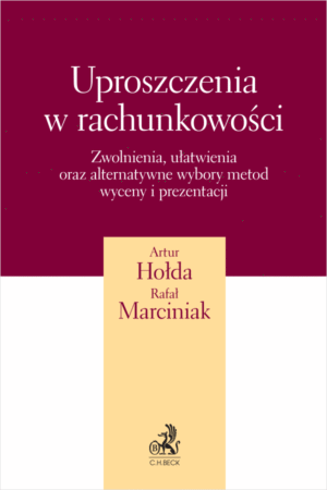 Uproszczenia w rachunkowości. Zwolnienia, ułatwienia oraz alternatywne wybory metod wyceny i prezentacji + wzory do pobrania
