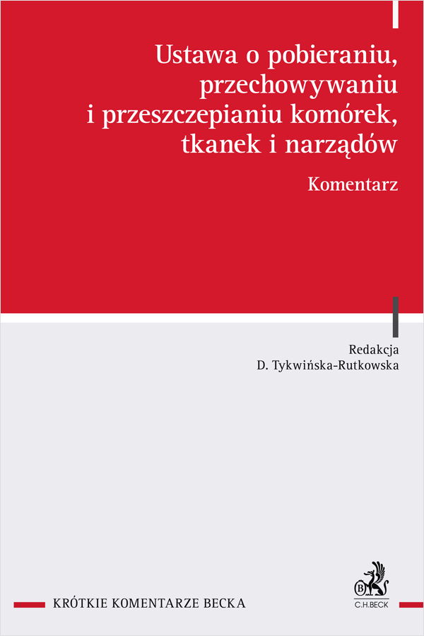 Ustawa o pobieraniu, przechowywaniu i przeszczepianiu komórek, tkanek i narządów. Komentarz