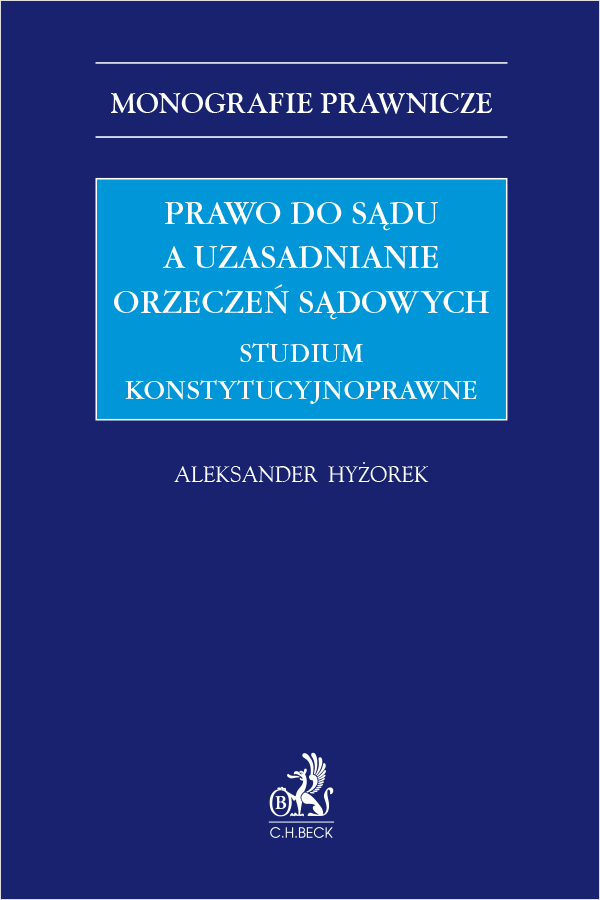 Prawo do sądu a uzasadnianie orzeczeń sądowych – studium konstytucyjnoprawne