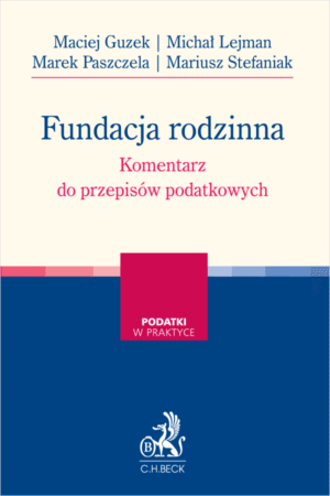 Fundacja rodzinna. Komentarz do przepisów podatkowych