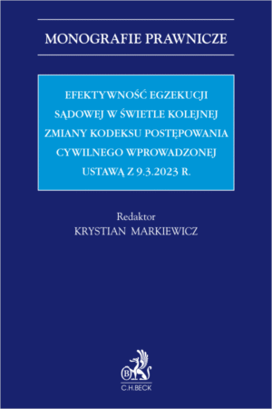 Efektywność egzekucji sądowej w świetle kolejnej zmiany Kodeksu postępowania cywilnego wprowadzonej ustawą z 9.3.2023 r.