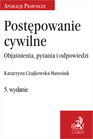 Postępowanie cywilne. Objaśnienia, pytania i odpowiedzi