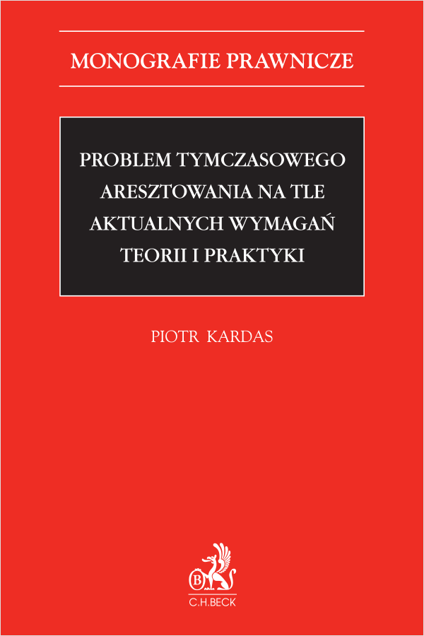Problem tymczasowego aresztowania na tle aktualnych wymagań teorii i praktyki