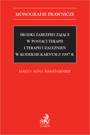 Środki zabezpieczające w postaci terapii i terapii uzależnień w Kodeksie karnym z 1997 r.