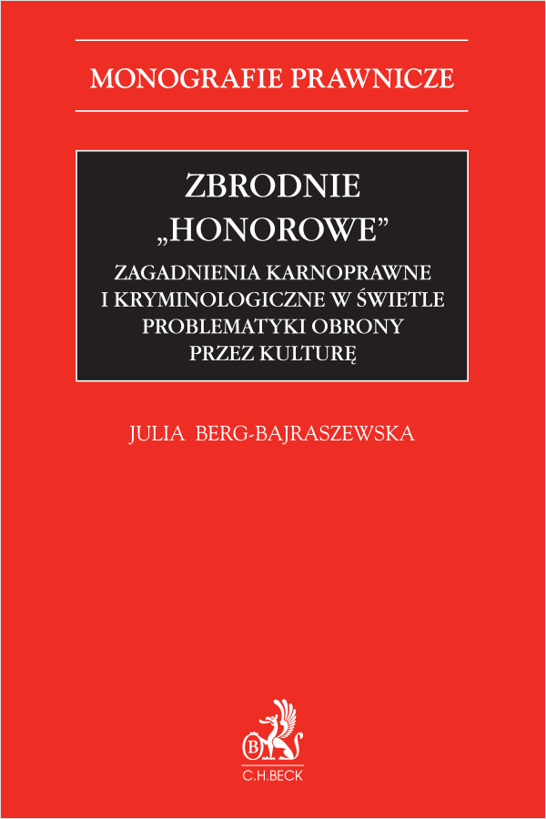 Zbrodnie "honorowe". Zagadnienia karnoprawne i kryminologiczne w świetle problematyki obrony przez kulturę