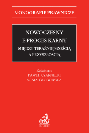 Nowoczesny e-proces karny. Między teraźniejszością a przyszłością