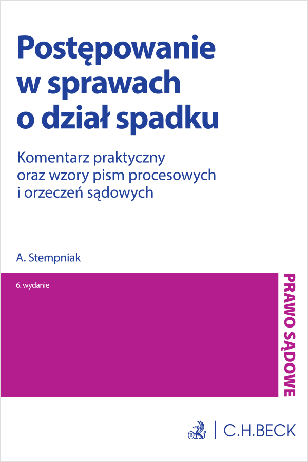 Postępowanie w sprawach o dział spadku. Komentarz praktyczny oraz wzory pism procesowych i orzeczeń sądowych
