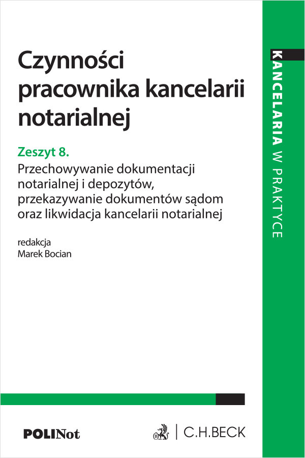 Czynności pracownika kancelarii notarialnej. Zeszyt 8. Przechowywanie dokumentacji notarialnej i depozytów, przekazywanie dokumentów sądom oraz likwidacja kancelarii notarialnej