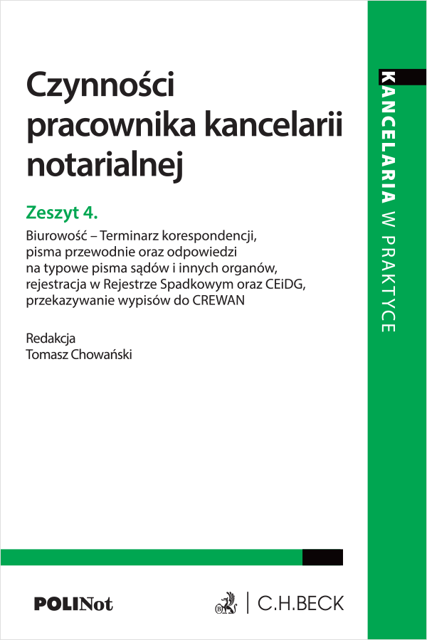 Czynności pracownika kancelarii notarialnej. Zeszyt 4. Biurowość - Terminarz korespondencji, pisma przewodnie oraz odpowiedzi na typowe pisma sądów i innych organów, rejestracja w Rejestrze Spadkowym oraz CEiDG, przekazywanie wypisów do CREWAN