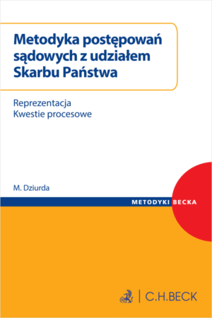 Metodyka postępowań sądowych z udziałem Skarbu Państwa. Reprezentacja. Kwestie procesowe