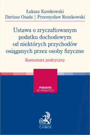 Ustawa o zryczałtowanym podatku dochodowym od niektórych przychodów osiąganych przez osoby fizyczne. Komentarz praktyczny