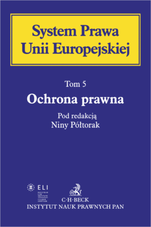 Ochrona prawna. System Prawa Unii Europejskiej. Tom 5
