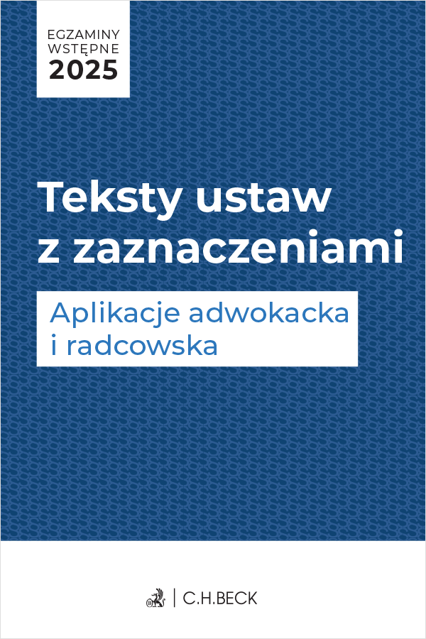 Egzaminy wstępne 2025. Teksty ustaw z zaznaczeniami. Aplikacje adwokacka i radcowska + dostęp do testów online