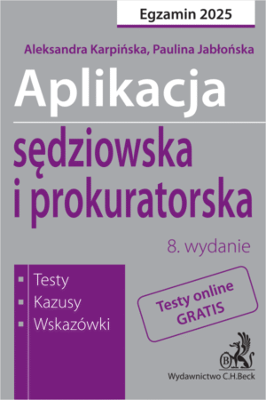 Aplikacja sędziowska i prokuratorska 2025. Testy, kazusy, wskazówki + dostęp do testów online
