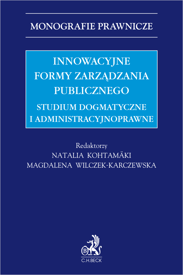 Innowacyjne formy zarządzania publicznego. Studium dogmatyczne i administracyjnoprawne